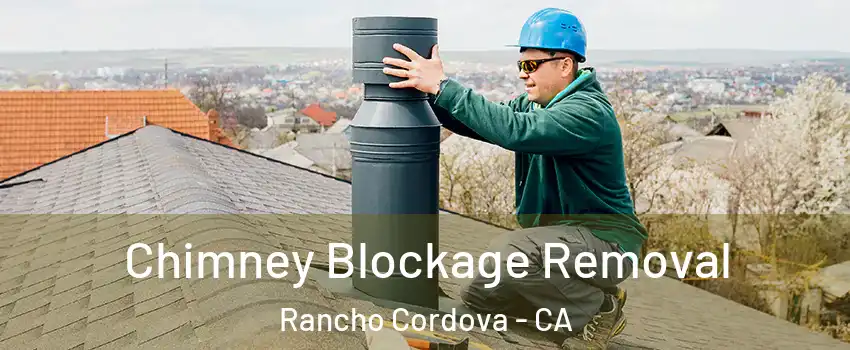  Chimney Blockage Removal Rancho Cordova - CA
