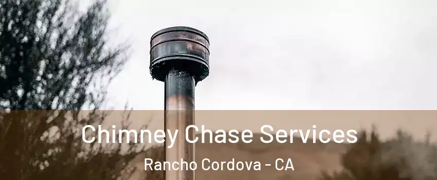  Chimney Chase Services Rancho Cordova - CA