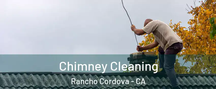  Chimney Cleaning Rancho Cordova - CA