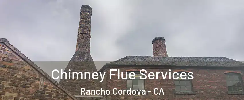  Chimney Flue Services Rancho Cordova - CA