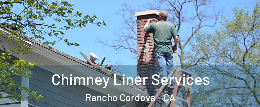  Chimney Liner Services Rancho Cordova - CA