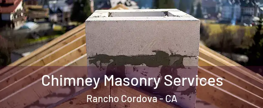 Chimney Masonry Services Rancho Cordova - CA