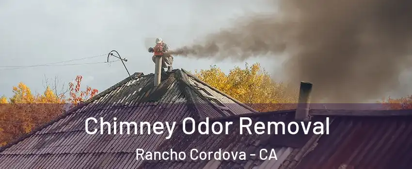  Chimney Odor Removal Rancho Cordova - CA
