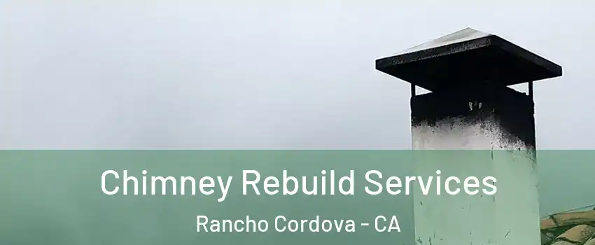  Chimney Rebuild Services Rancho Cordova - CA