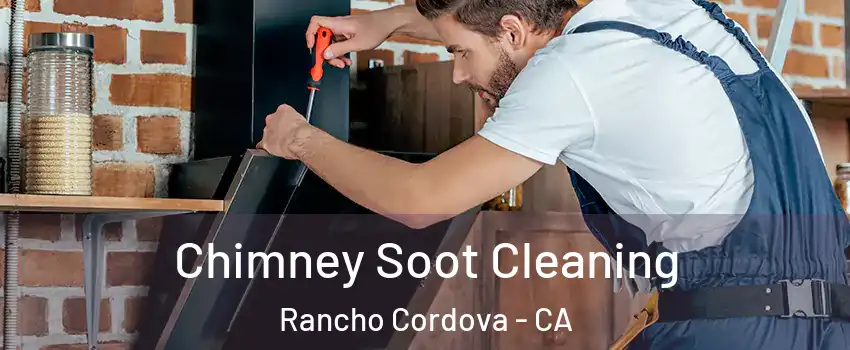  Chimney Soot Cleaning Rancho Cordova - CA