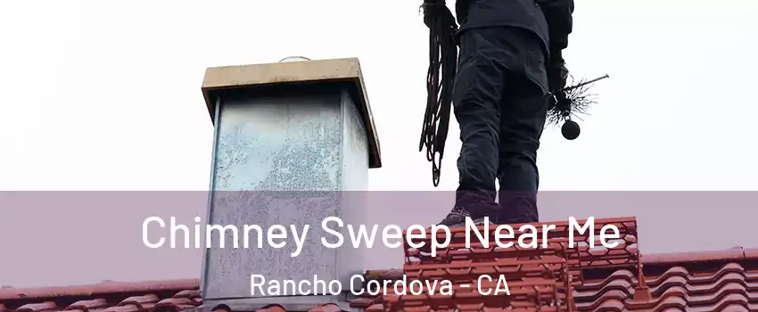  Chimney Sweep Near Me Rancho Cordova - CA