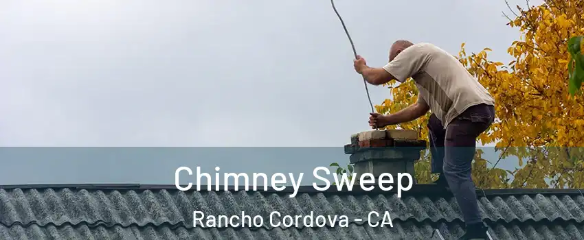  Chimney Sweep Rancho Cordova - CA