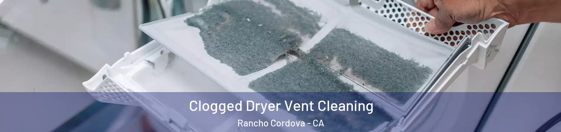  Clogged Dryer Vent Cleaning Rancho Cordova - CA