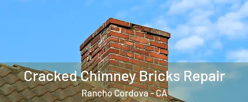  Cracked Chimney Bricks Repair Rancho Cordova - CA