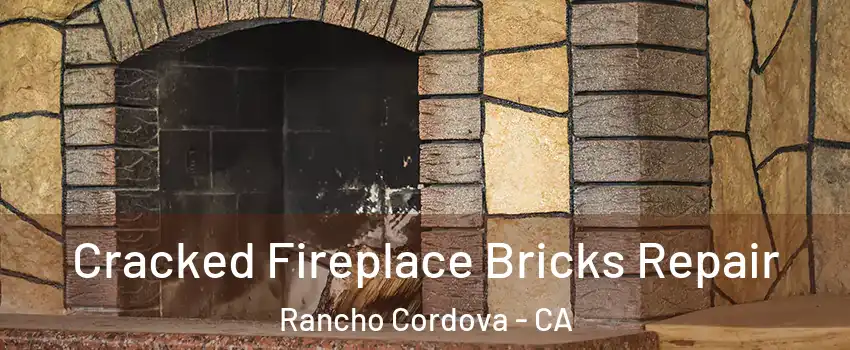  Cracked Fireplace Bricks Repair Rancho Cordova - CA