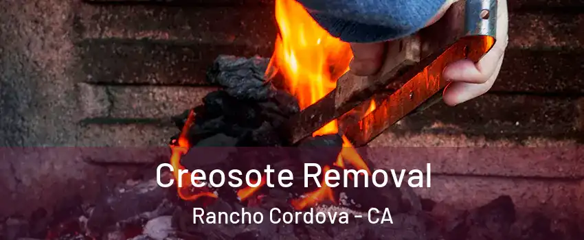  Creosote Removal Rancho Cordova - CA