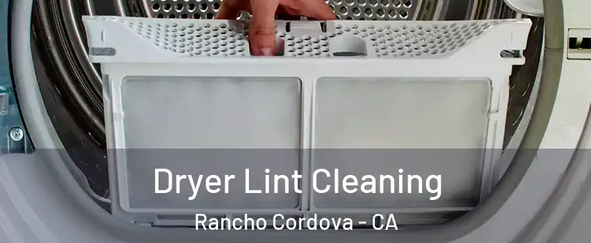  Dryer Lint Cleaning Rancho Cordova - CA