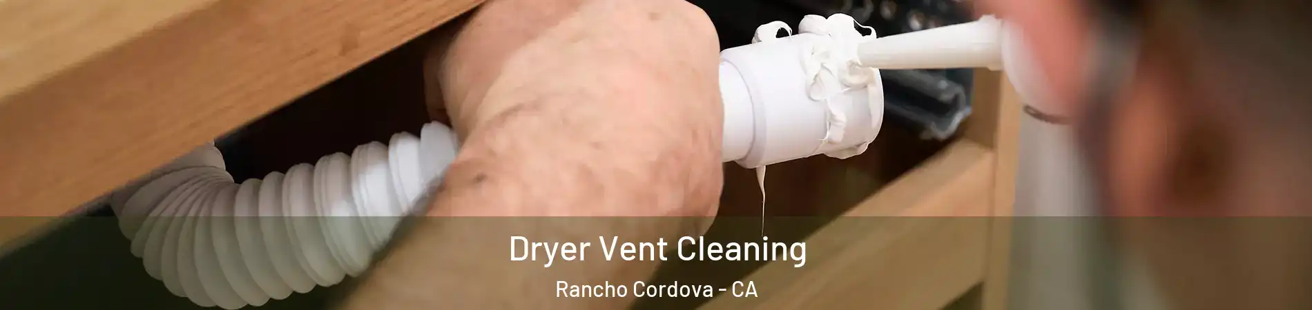  Dryer Vent Cleaning Rancho Cordova - CA