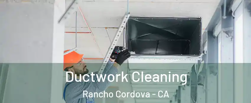  Ductwork Cleaning Rancho Cordova - CA