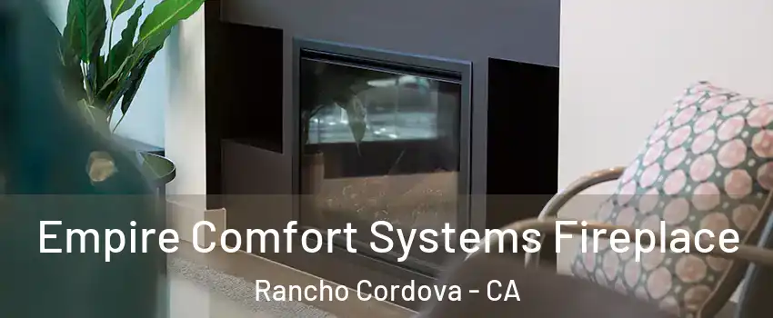  Empire Comfort Systems Fireplace Rancho Cordova - CA