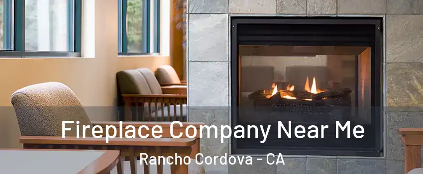  Fireplace Company Near Me Rancho Cordova - CA