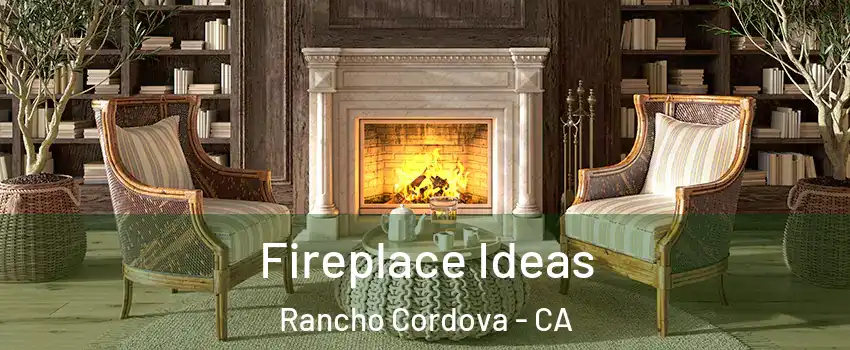  Fireplace Ideas Rancho Cordova - CA