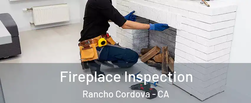  Fireplace Inspection Rancho Cordova - CA