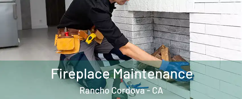  Fireplace Maintenance Rancho Cordova - CA