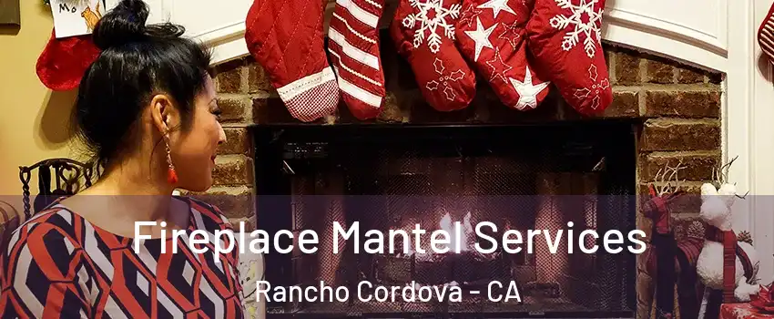  Fireplace Mantel Services Rancho Cordova - CA
