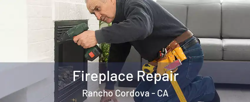  Fireplace Repair Rancho Cordova - CA