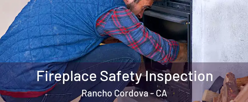  Fireplace Safety Inspection Rancho Cordova - CA