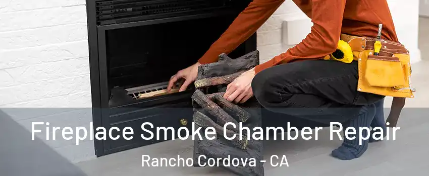 Fireplace Smoke Chamber Repair Rancho Cordova - CA