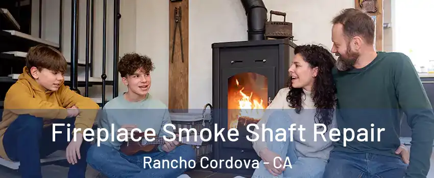 Fireplace Smoke Shaft Repair Rancho Cordova - CA