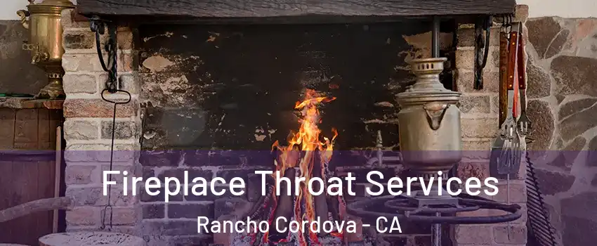  Fireplace Throat Services Rancho Cordova - CA