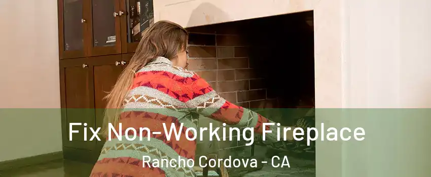  Fix Non-Working Fireplace Rancho Cordova - CA