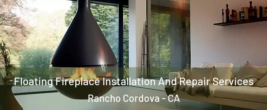  Floating Fireplace Installation And Repair Services Rancho Cordova - CA