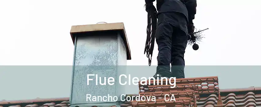 Flue Cleaning Rancho Cordova - CA
