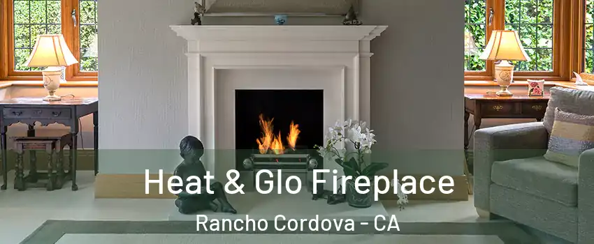  Heat & Glo Fireplace Rancho Cordova - CA