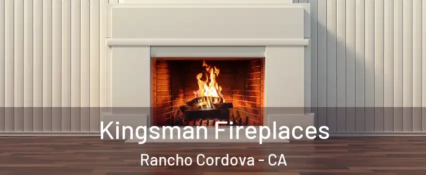  Kingsman Fireplaces Rancho Cordova - CA
