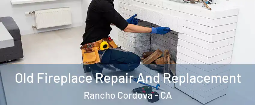  Old Fireplace Repair And Replacement Rancho Cordova - CA