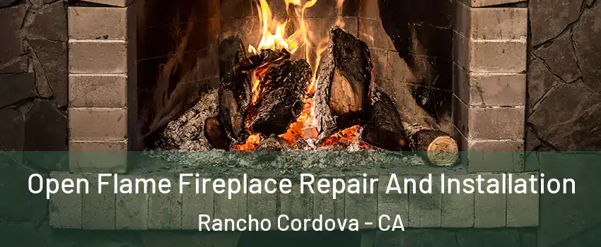  Open Flame Fireplace Repair And Installation Rancho Cordova - CA