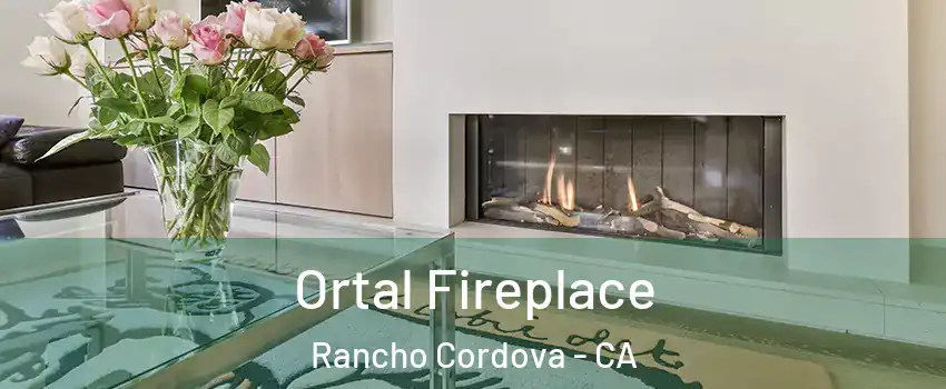 Ortal Fireplace Rancho Cordova - CA