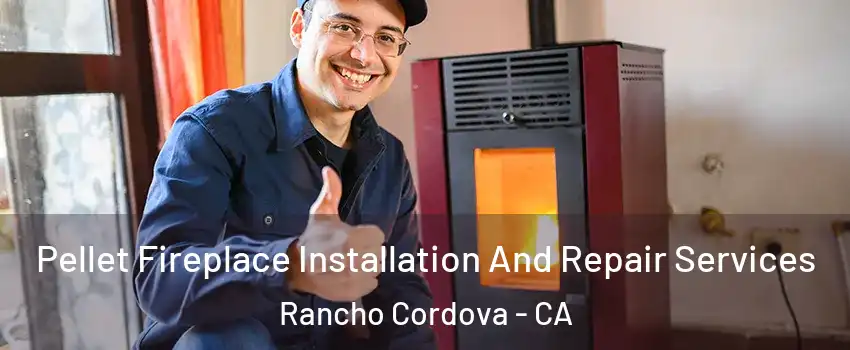  Pellet Fireplace Installation And Repair Services Rancho Cordova - CA