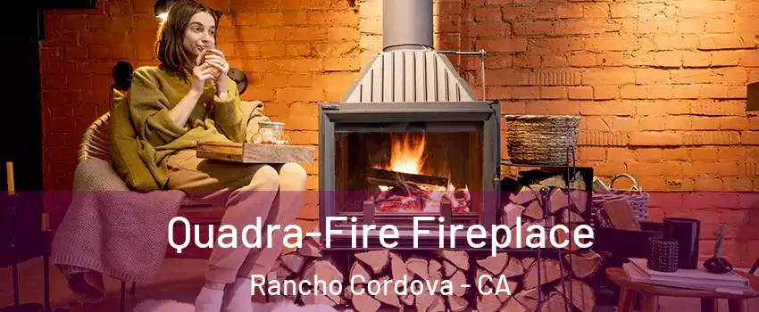  Quadra-Fire Fireplace Rancho Cordova - CA