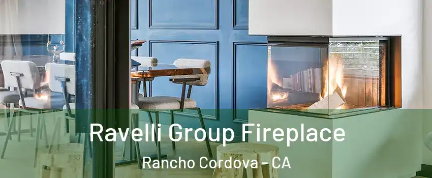  Ravelli Group Fireplace Rancho Cordova - CA
