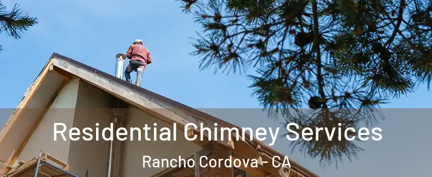  Residential Chimney Services Rancho Cordova - CA