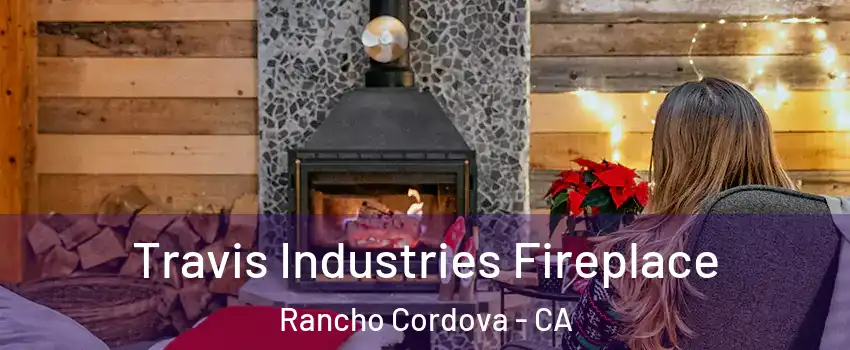  Travis Industries Fireplace Rancho Cordova - CA