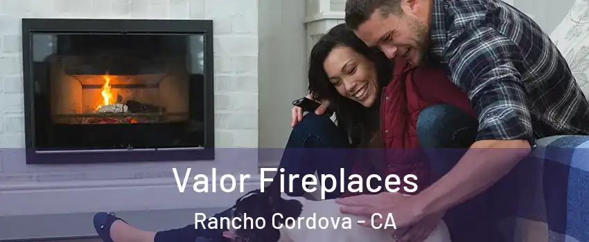  Valor Fireplaces Rancho Cordova - CA