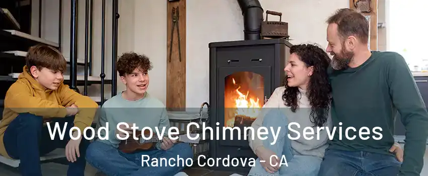  Wood Stove Chimney Services Rancho Cordova - CA